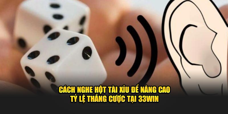 Các cách nghe hột tài xỉu từ cao thủ hiệu quả